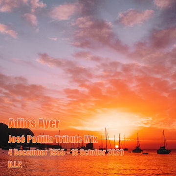 26th October 2020 Adios Ayer -  José Padilla Tribute Mix 