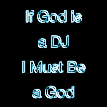 14th October 2019 If God is a DJ I Must Be a God