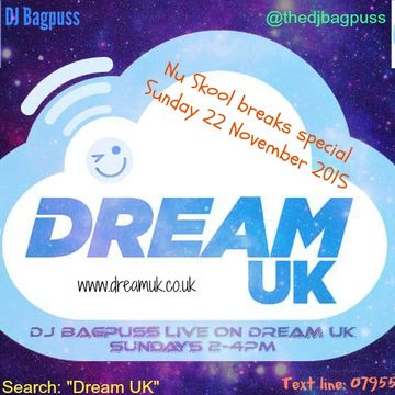 DJ Bagpuss live on Dream FM The Lighten Up Show 22 November 2015 - Nu Skool breakz