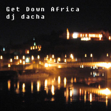 DJ Dacha - Get Down Africa - Live @ Lounge 2005