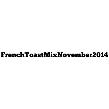 French Toast Mix November 2014