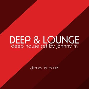 Deep & Lounge | Deep House Set [Dinner & Drink]