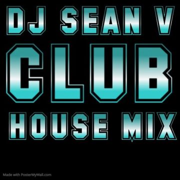 CLUB HOUSE DJ SEAN V SUMMER 2019 MIX