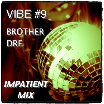 VIBE #9 - IMPATIENT MIX