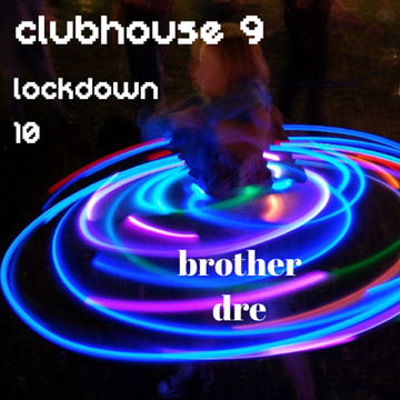 CLUBHOUSE 9 - LOCKDOWN 10