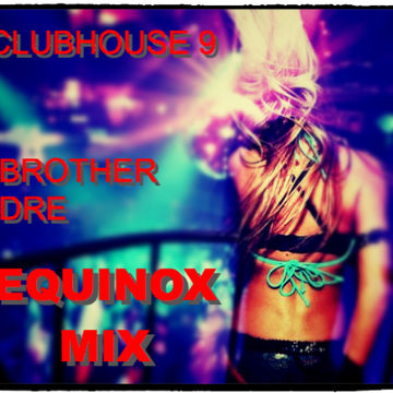 CLUBHOUSE 9 - EQUINOX MIX