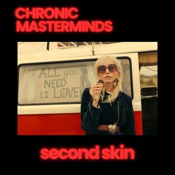 chronic masterminds.  second skin.