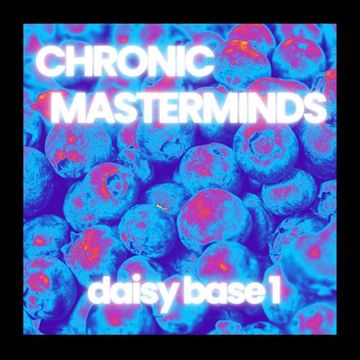 chronic masterminds.  daisy base 1