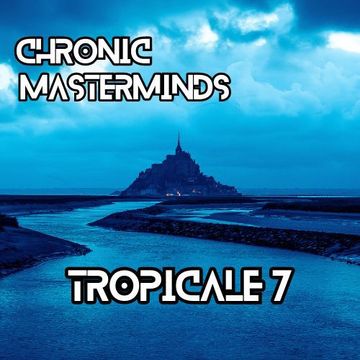 CHRONIC MASTERMINDS - TROPICALE 7 : BARE BONES MIX