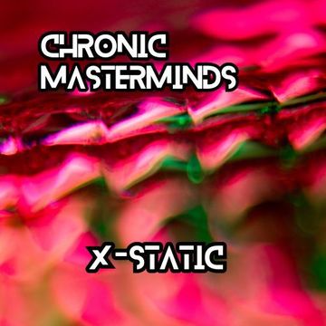 chronic masterminds X-STATIC