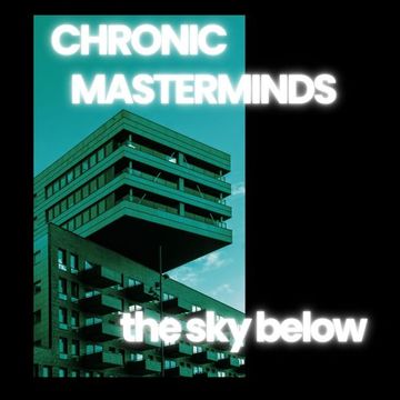chronic masterminds.   the sky below.