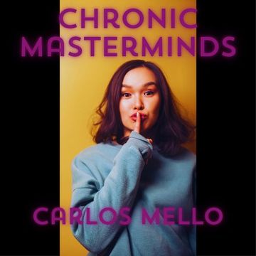 chronic masterminds - carlos mello