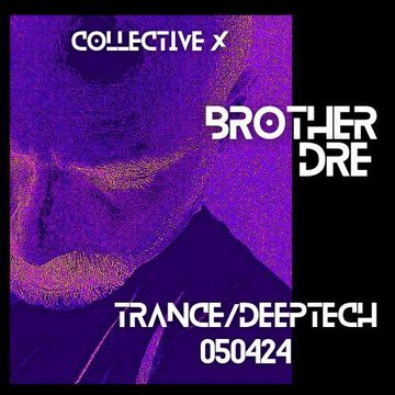 collective x brother dre trance deeptech 050424