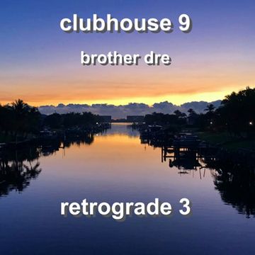 CLUBHOUSE 9 - RETROGRADE 3