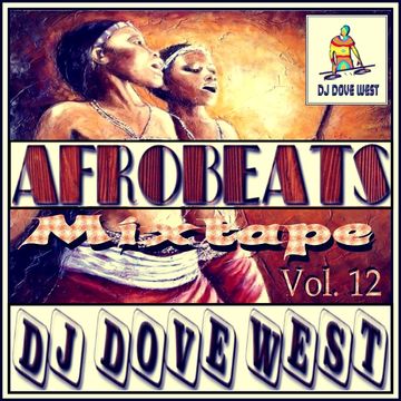 Afrobeats Mixtape Vol. 12