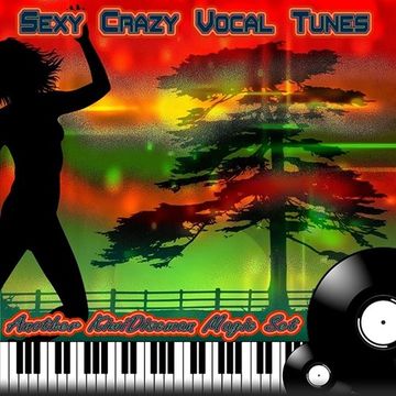 Sexy Crazy Vocal Tunes