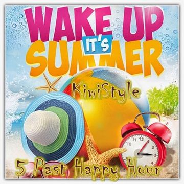 Wake Up Its Summer   (5 past Happy Hour KiwiStyle)