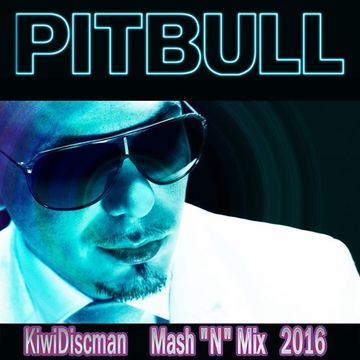 Pitbull 2016 (KiwiDiscman Mix N Mash) Part 2