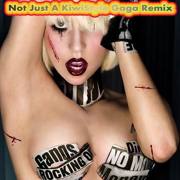 Not Just A Gaga KiwiStyle Remix