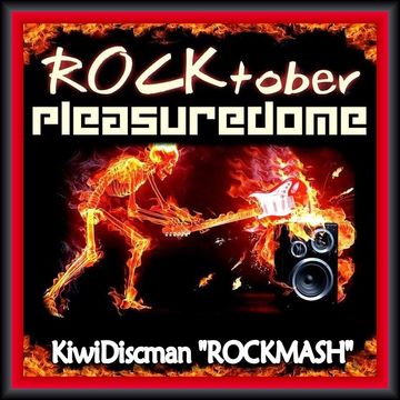 Rocktober Pleasuredome (KiwiDiscman RockMash)