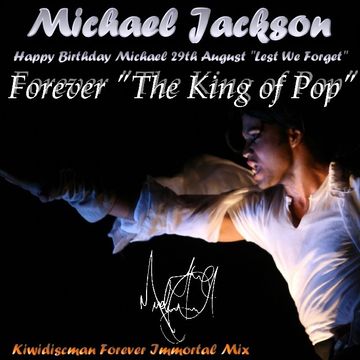 Michael Jackson The King Of Pop (KiwiDiscman Forever Immortal Mix)