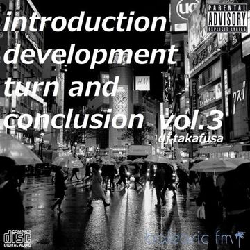 Introduction, Development, Turn, Conclusion, vol. 3 (DJ Takafusa, 006)