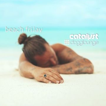 beach friJay (catalyst, 140)