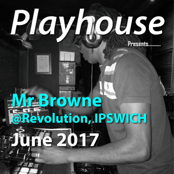 Playhouse Presents Mr Browne @ Revolution, Ipswich June 30 2017