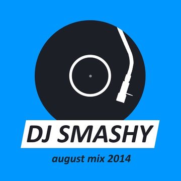 August 2014 Mix - DJ Smashy