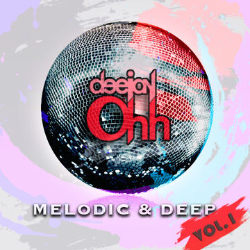 Dj Ohh - Melodic & Deep Vol.1