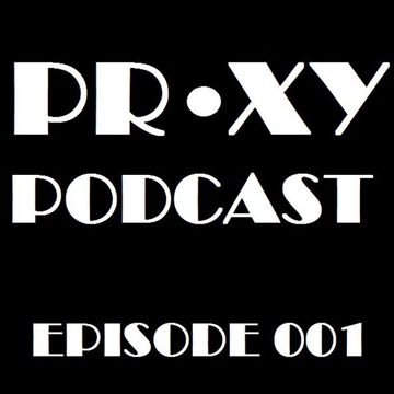 Proxy Podcast - Episode 001