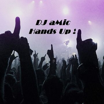 Dj aMic   Hands Up! (Radio Edit)