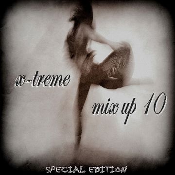 x treme mix up vol 10 