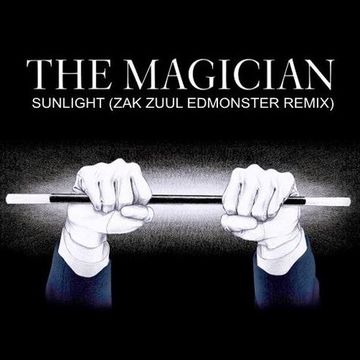 THE MAGICIAN   SUNLIGHT (ZAK ZUUL EDMONSTER REMIX '15)