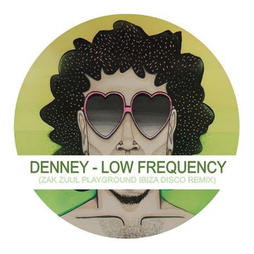 DENNEY  - LOW FREQUENCY (ZAK ZUUL PLAYGROUND DISCO REMIX)