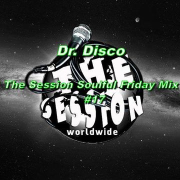 Dr. Disco   The Session Soulful Friday Mix 17
