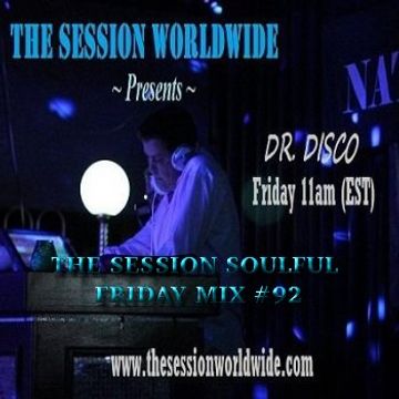 Dr. Disco   The Session Soulful Friday Mix 92