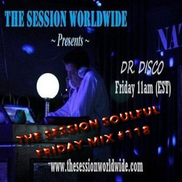 Dr. Disco   The Session Soulful Friday Mix 118