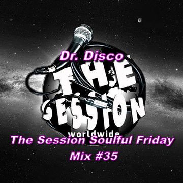 Dr. Disco   The Session Soulful Friday Mix 35