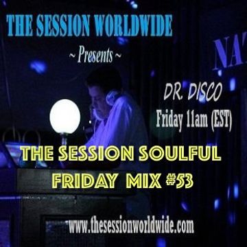 Dr. Disco   The Session Soulful Friday Mix 53