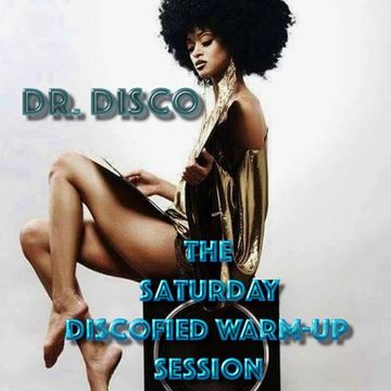 Dr. Disco   The Saturday Discofied Warm  Up Session