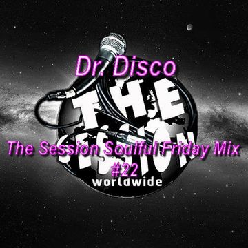 Dr. Disco   The Sission Soulful Friday Mix 22