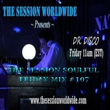 Dr. Disco   The Session Soulful Friday Mix 107