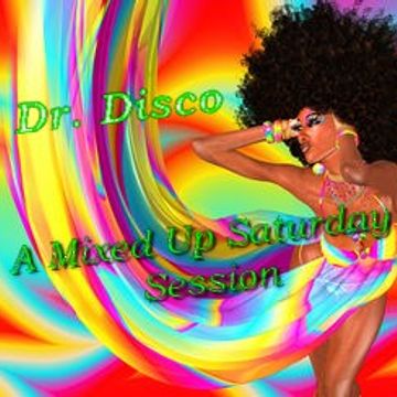 Dr. Disco   A Mixed Up Saturday Session