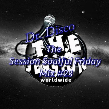 Dr. Disco   The Session Soulfful Friday Mix 23