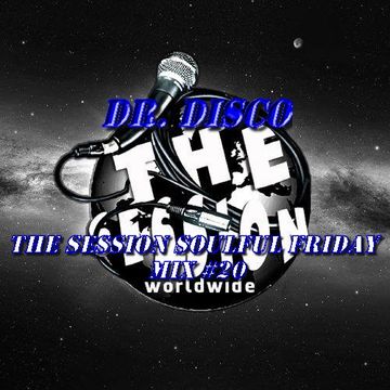 Dr. Disco   The Session Soulful Friday Mix 20