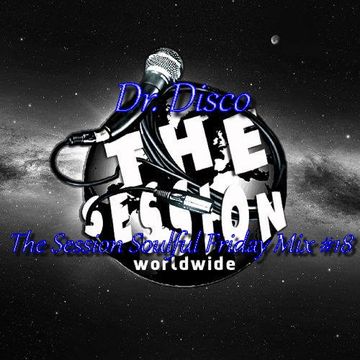 Dr Disco   The Session Soulful Friday Mix 18