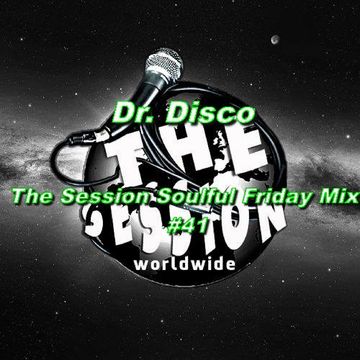 Dr. Disco   The Session Soulful Friday Mix 41