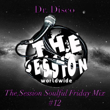 Dr. Disco   The Session Soulful Friday Mix 12