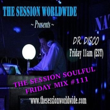 Dr. Disco   The Session Soulful Friday Mix 111